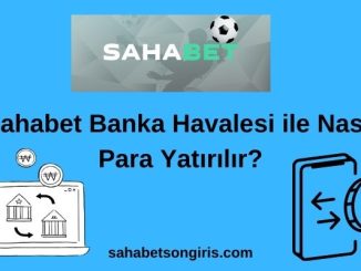 Sahabet Banka Havalesi ile Nasıl Para Yatırılır