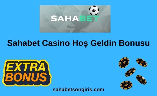 Sahabet Casino Hoş Geldin Bonusu