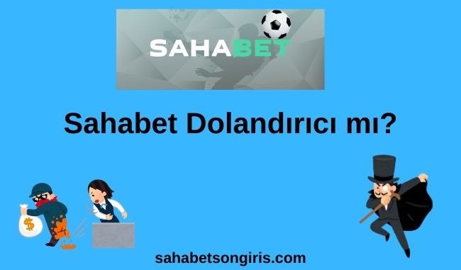 Sahabet Dolandırıcı mı