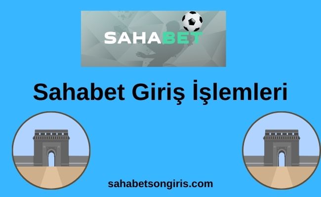 Sahabet Giriş İşlemleri