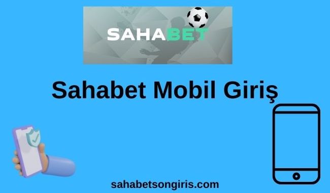 Sahabet Mobil Giriş