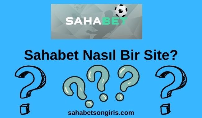 Sahabet Nasıl Bir Site