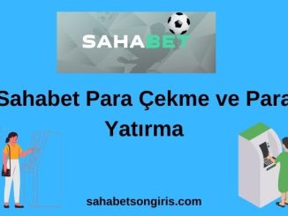 Sahabet Para Çekme ve Para Yatırma