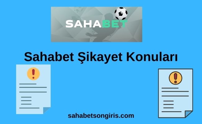 Sahabet Şikayet Konuları