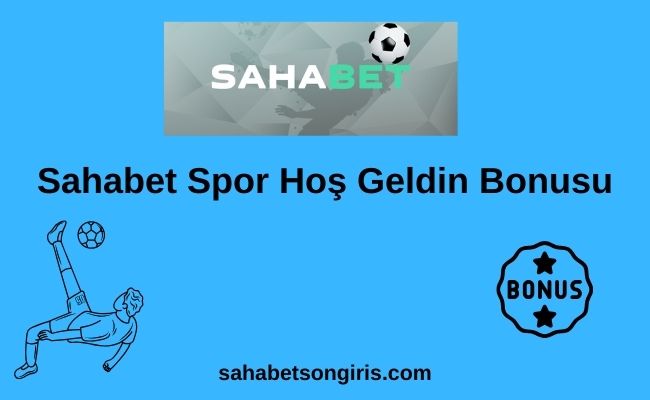 Sahabet Spor Hoş Geldin Bonusu